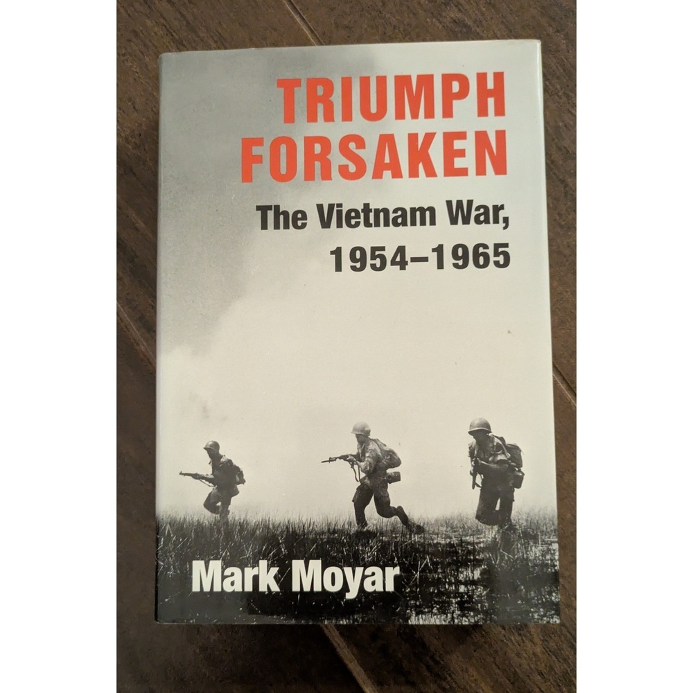 Triumph Forsaken The Vietnam War 1954-1965 Mark Moyar Hardcover
